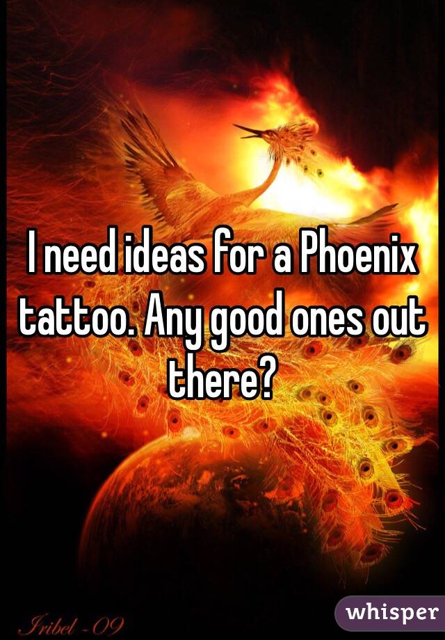 I need ideas for a Phoenix tattoo. Any good ones out there?