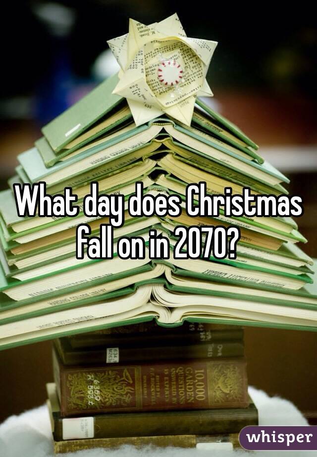 What day does Christmas fall on in 2070?