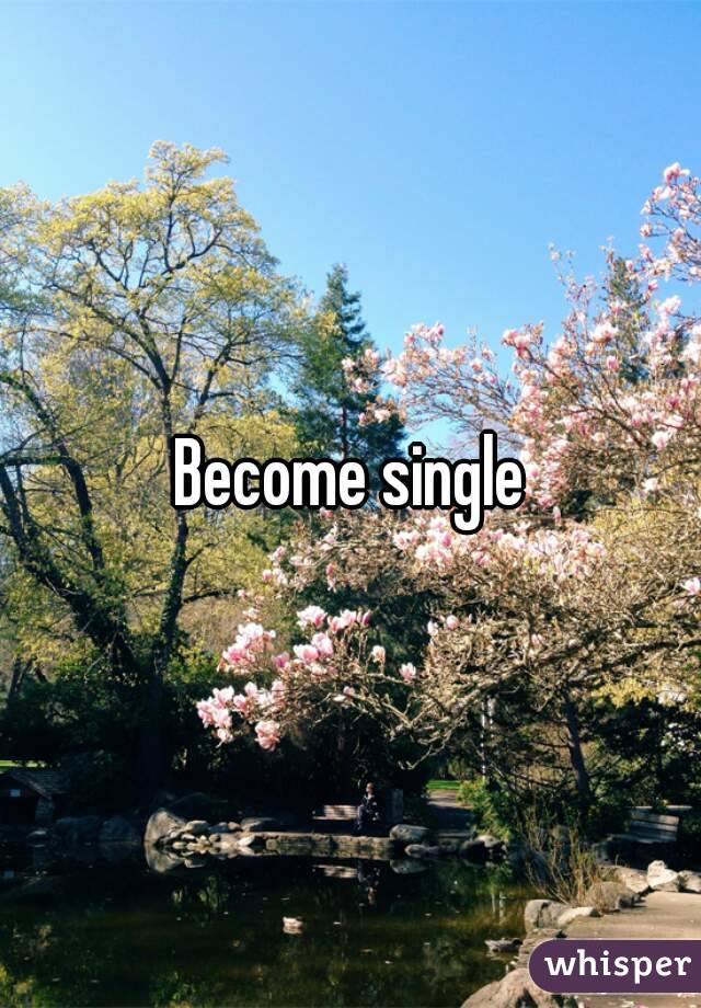 Become single