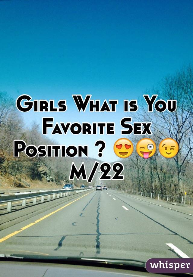 Girls What is You Favorite Sex Position ? 😍😜😉 M/22