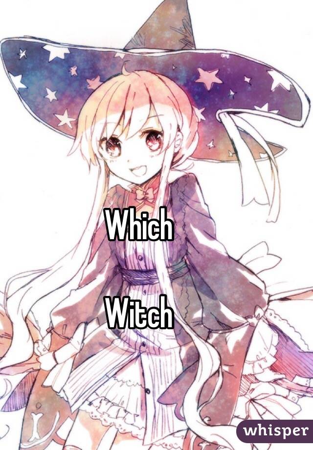 Which

Witch
