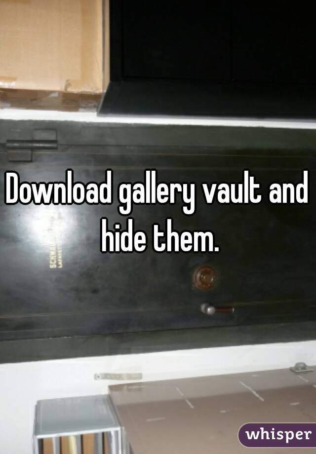Download gallery vault and hide them.