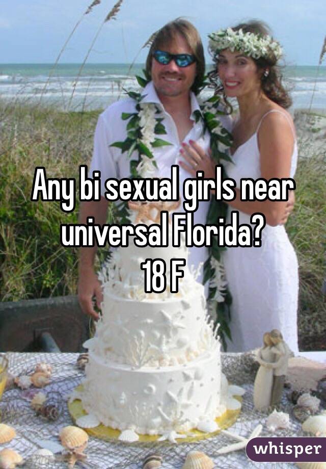 Any bi sexual girls near universal Florida? 
18 F
