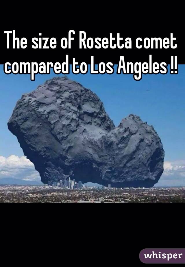The size of Rosetta comet compared to Los Angeles !! 