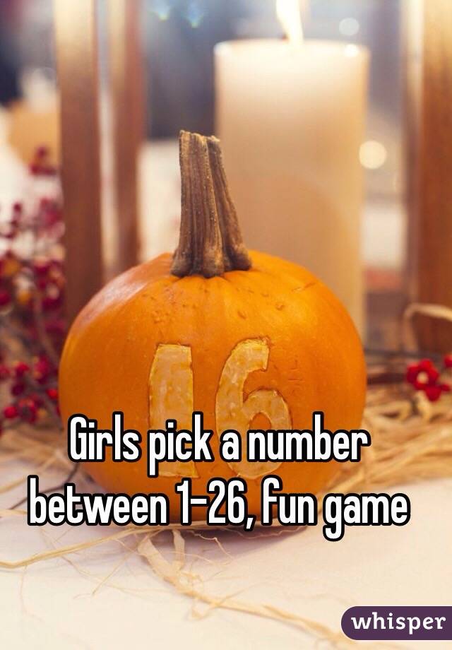 Girls pick a number between 1-26, fun game 