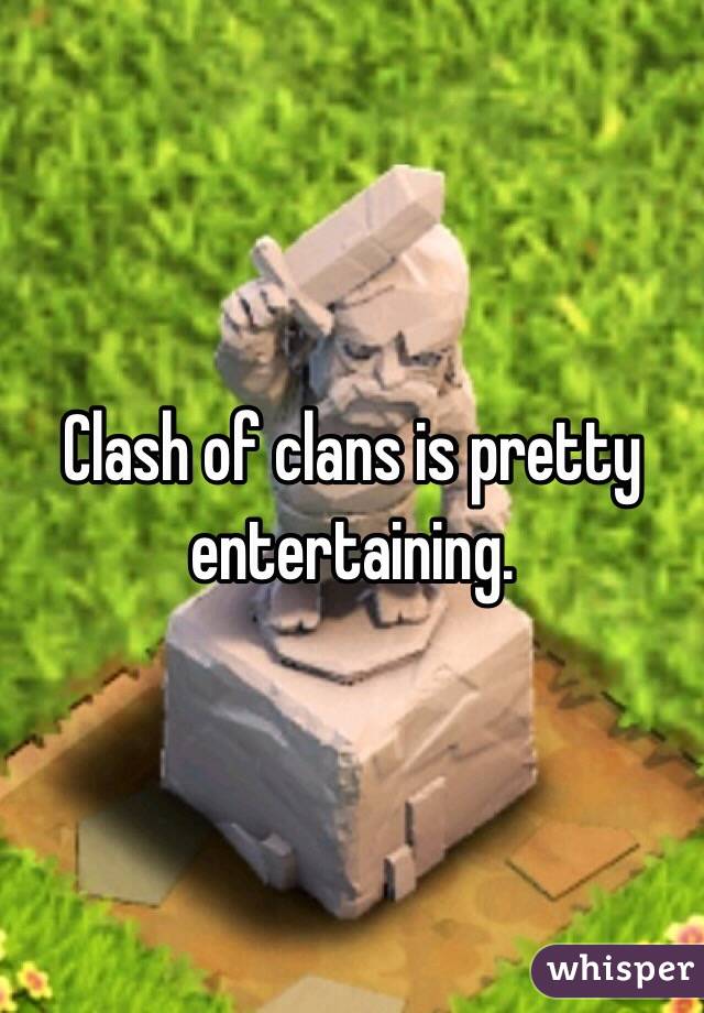 Clash of clans is pretty entertaining. 