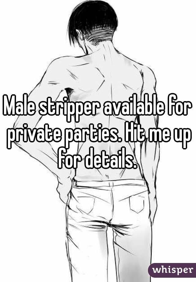Male stripper available for private parties. Hit me up for details. 