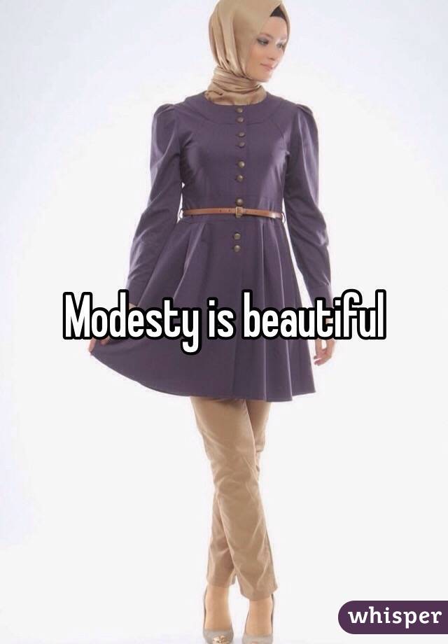 Modesty is beautiful 
