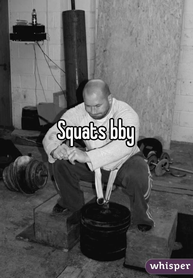 Squats bby