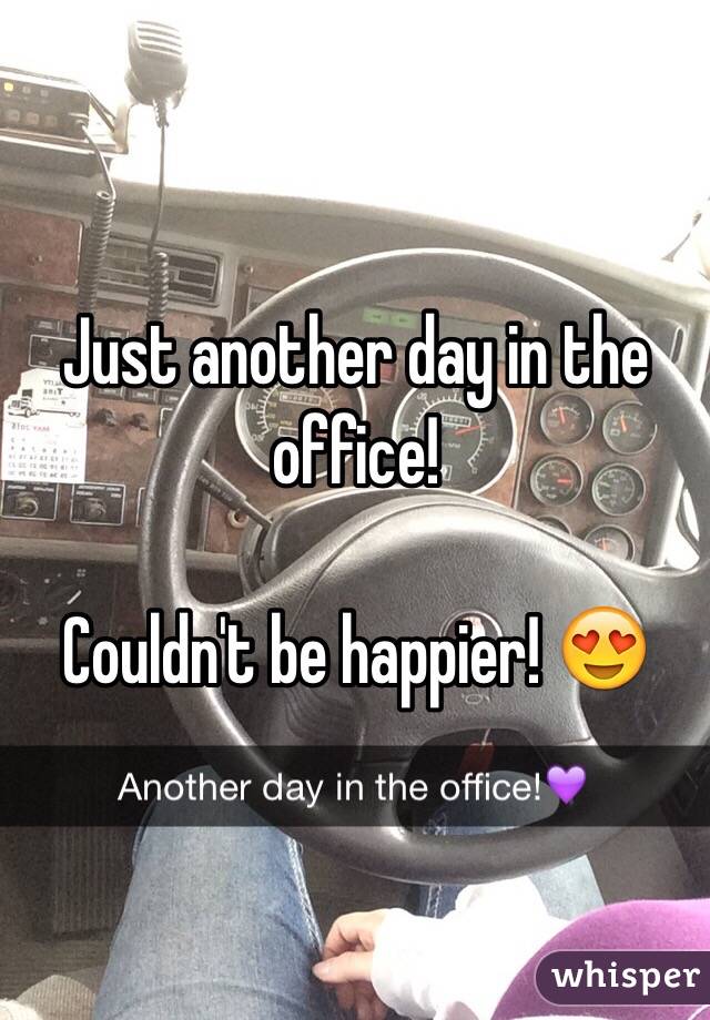 Just another day in the office!

Couldn't be happier! 😍