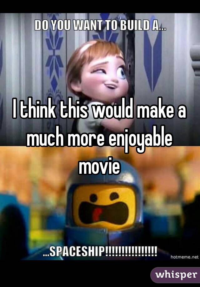 I think this would make a much more enjoyable movie