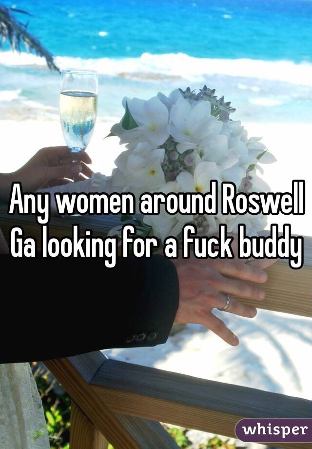 Any women around Roswell Ga looking for a fuck buddy