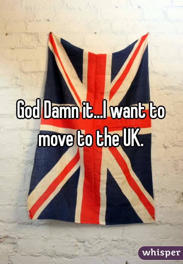 God Damn it...I want to move to the UK. 