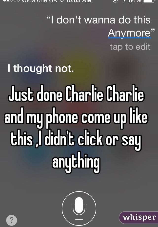 Just done Charlie Charlie and my phone come up like this ,I didn't click or say anything 
