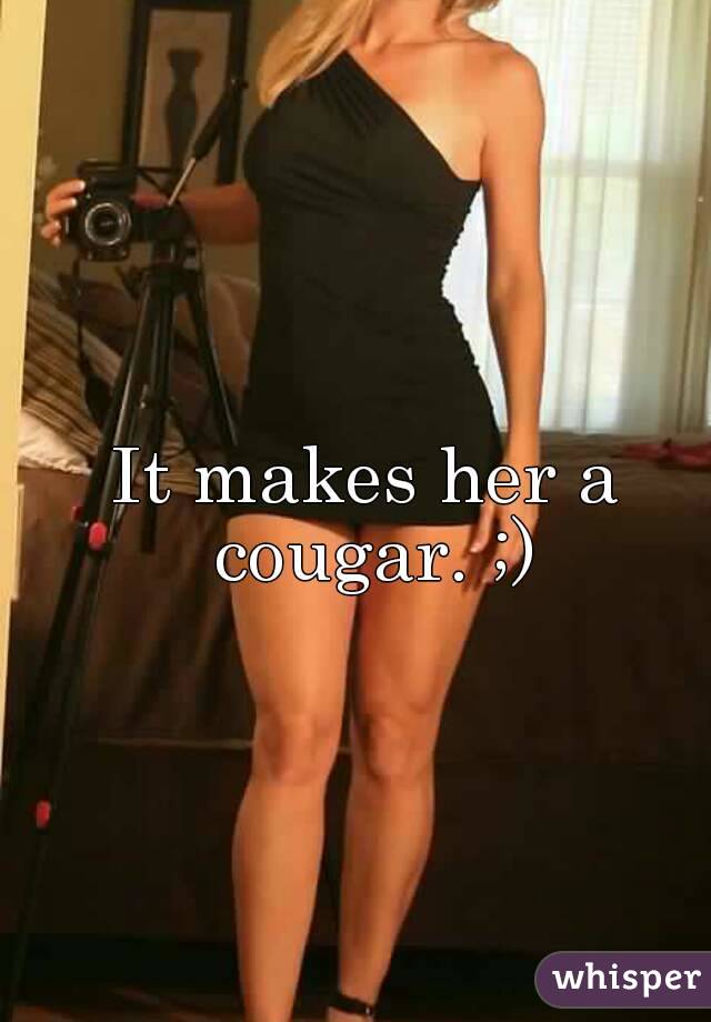 It makes her a cougar. ;)