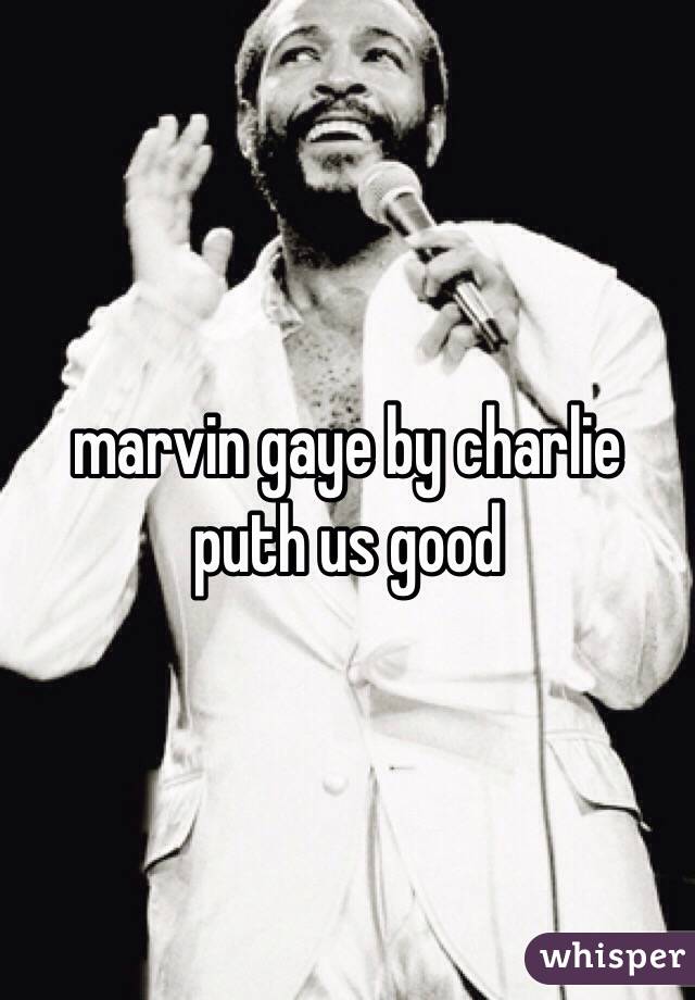 marvin gaye by charlie puth us good