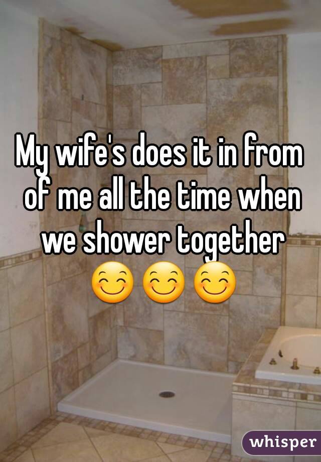 My wife's does it in from of me all the time when we shower together 😊😊😊