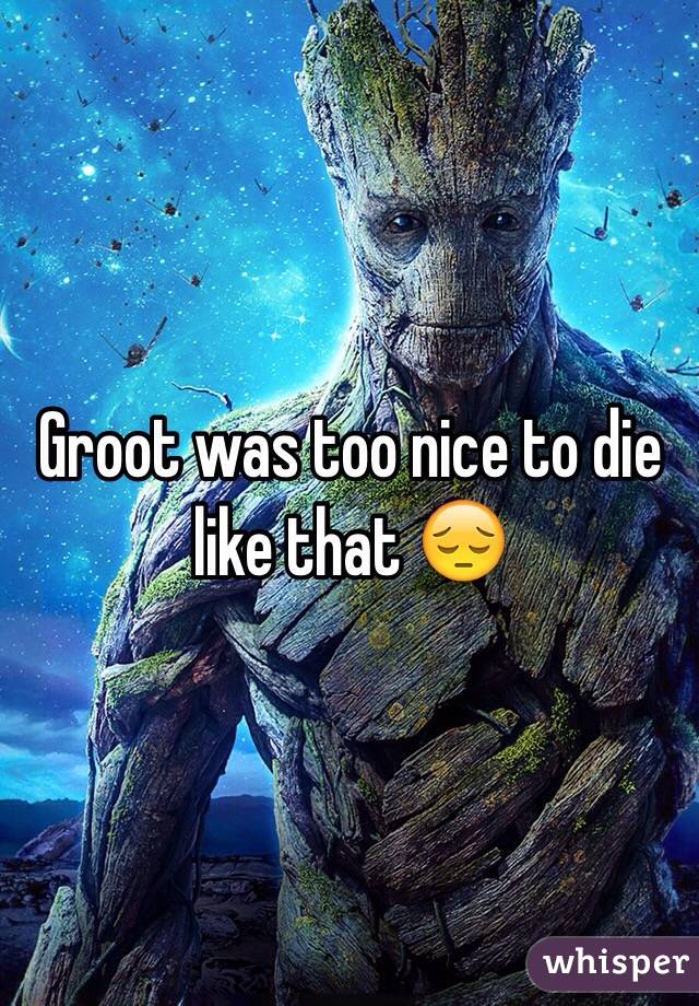 Groot was too nice to die like that 😔 