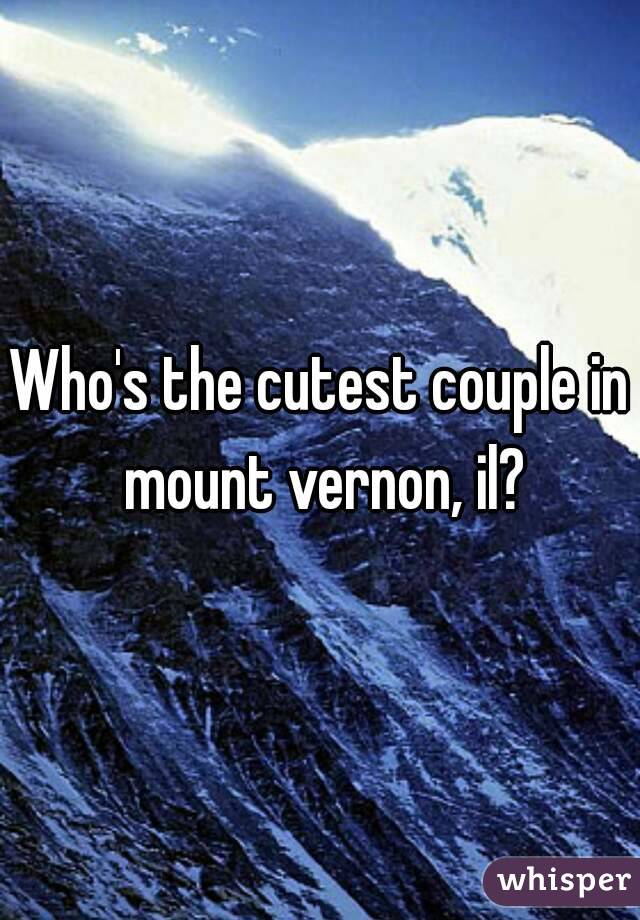 Who's the cutest couple in mount vernon, il?