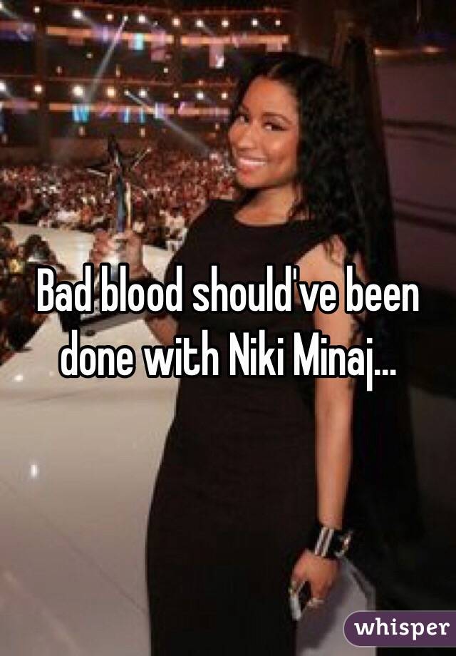 Bad blood should've been done with Niki Minaj...