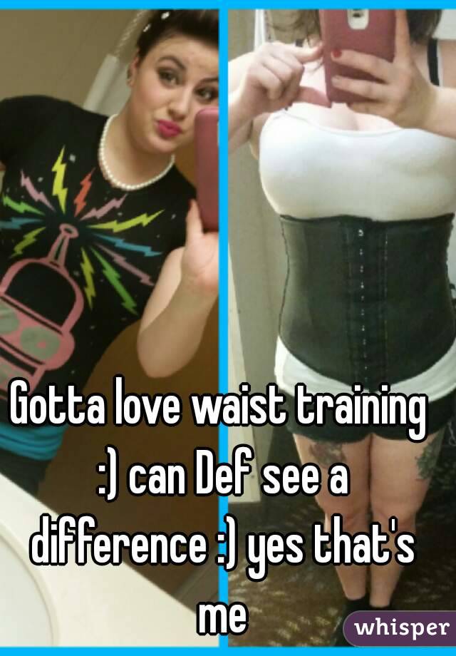 Gotta love waist training :) can Def see a difference :) yes that's me