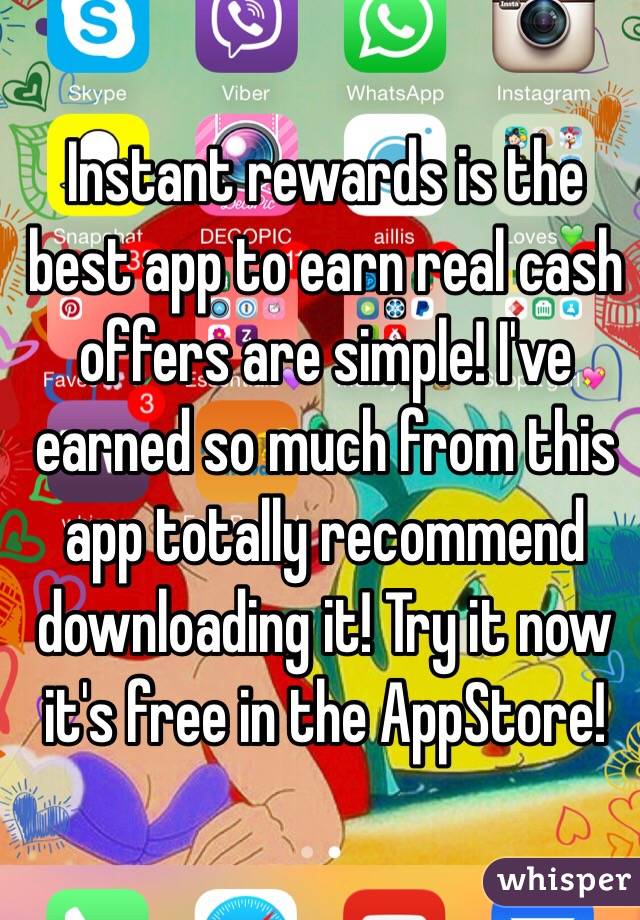 Instant rewards is the best app to earn real cash offers are simple! I've earned so much from this app totally recommend downloading it! Try it now it's free in the AppStore! 