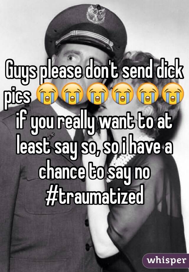 Guys please don't send dick pics 😭😭😭😭😭😭 if you really want to at least say so, so i have a chance to say no
#traumatized