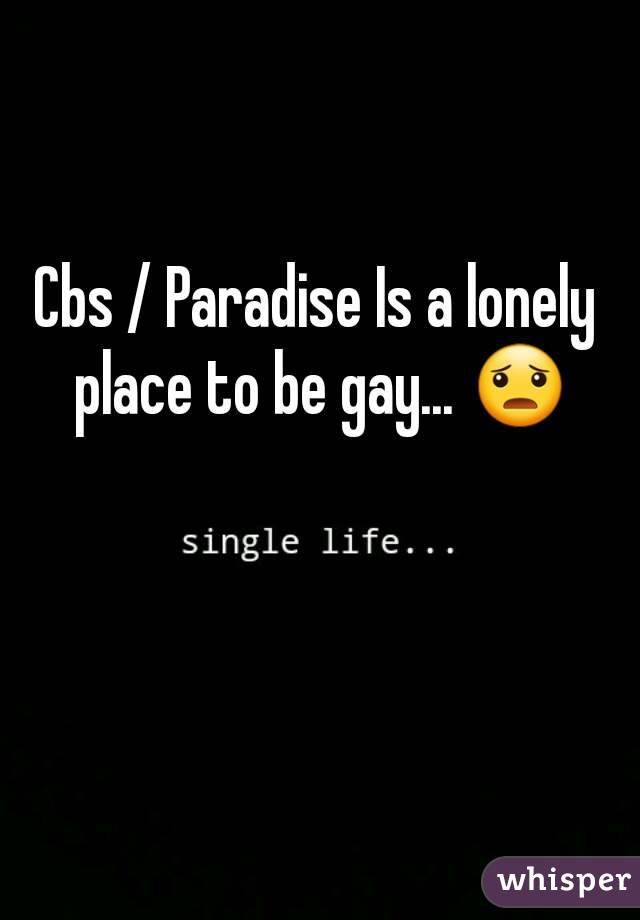 Cbs / Paradise Is a lonely place to be gay... 😦