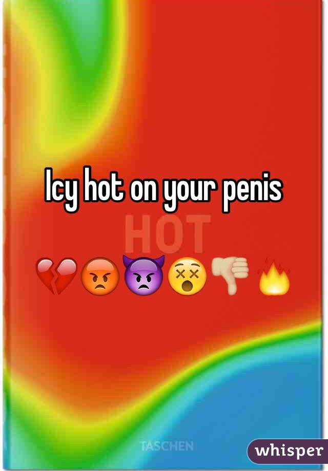 Icy hot on your penis

💔😡👿😵👎🏼🔥