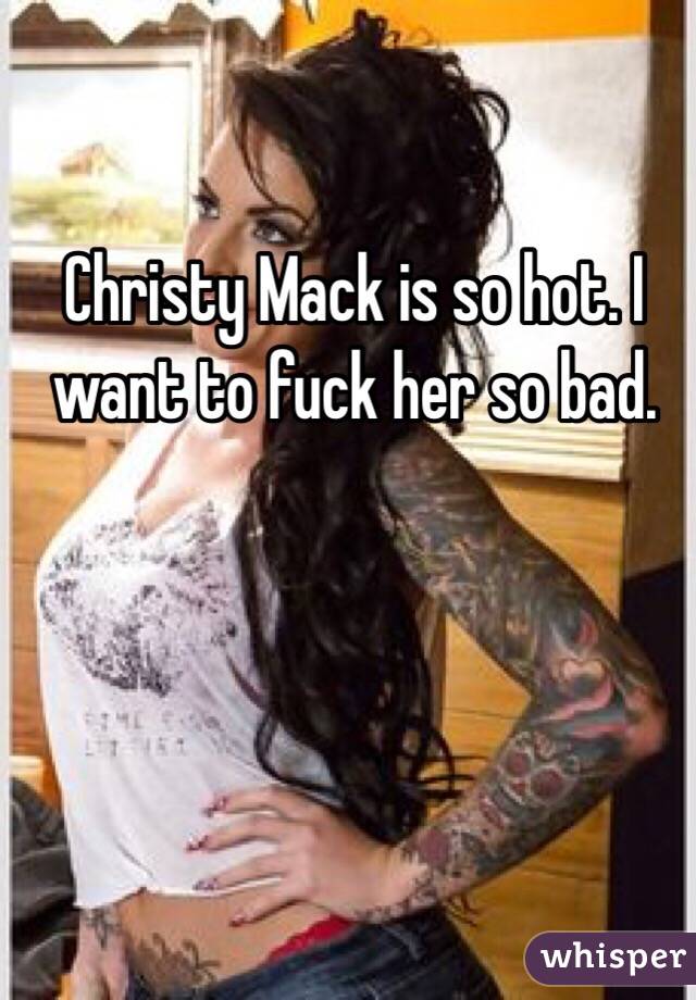 Christy Mack is so hot. I want to fuck her so bad.