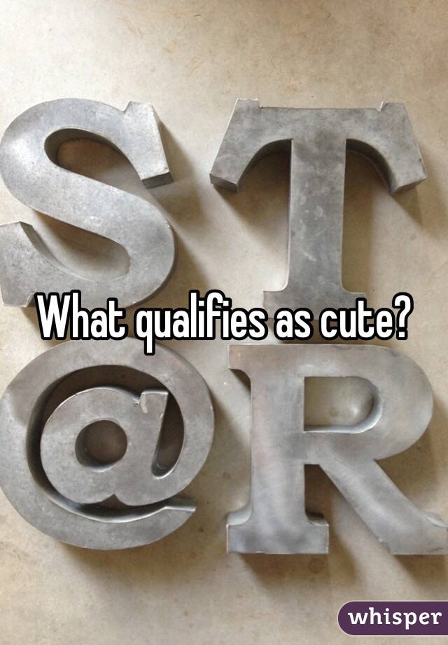 What qualifies as cute?