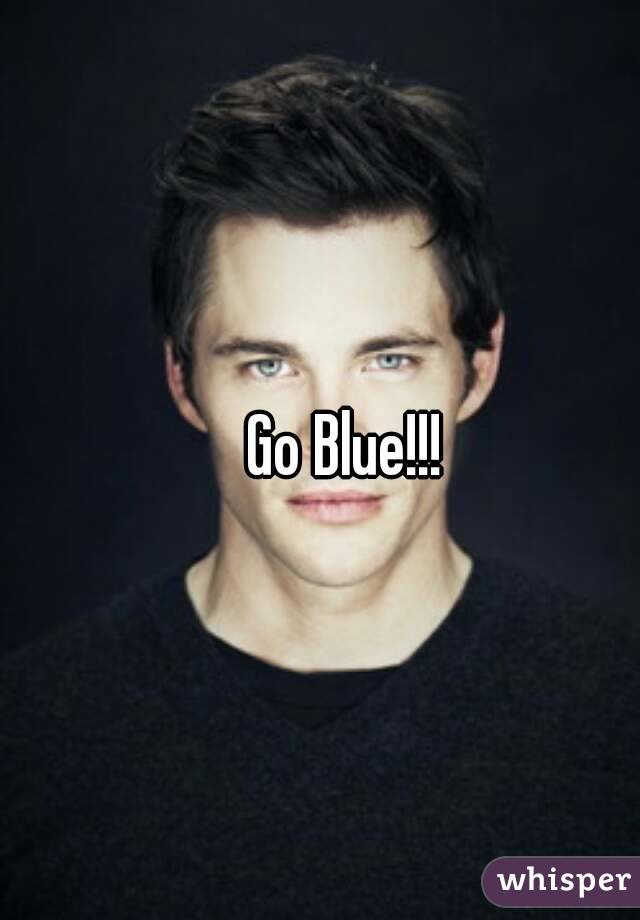 Go Blue!!! 