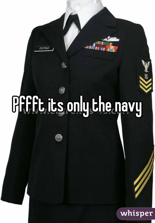 Pffft its only the navy