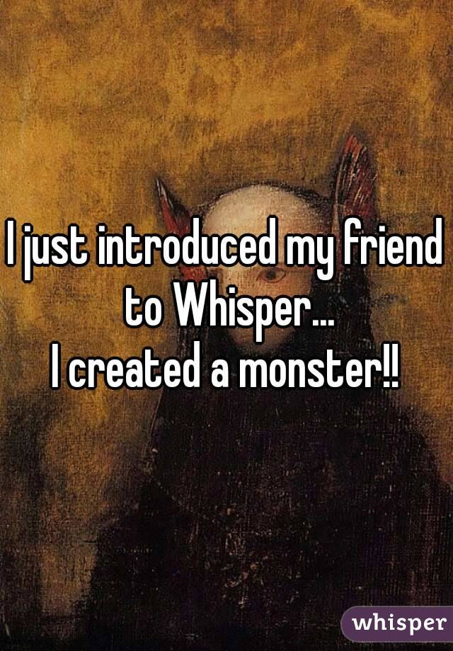 I just introduced my friend to Whisper...
I created a monster!!