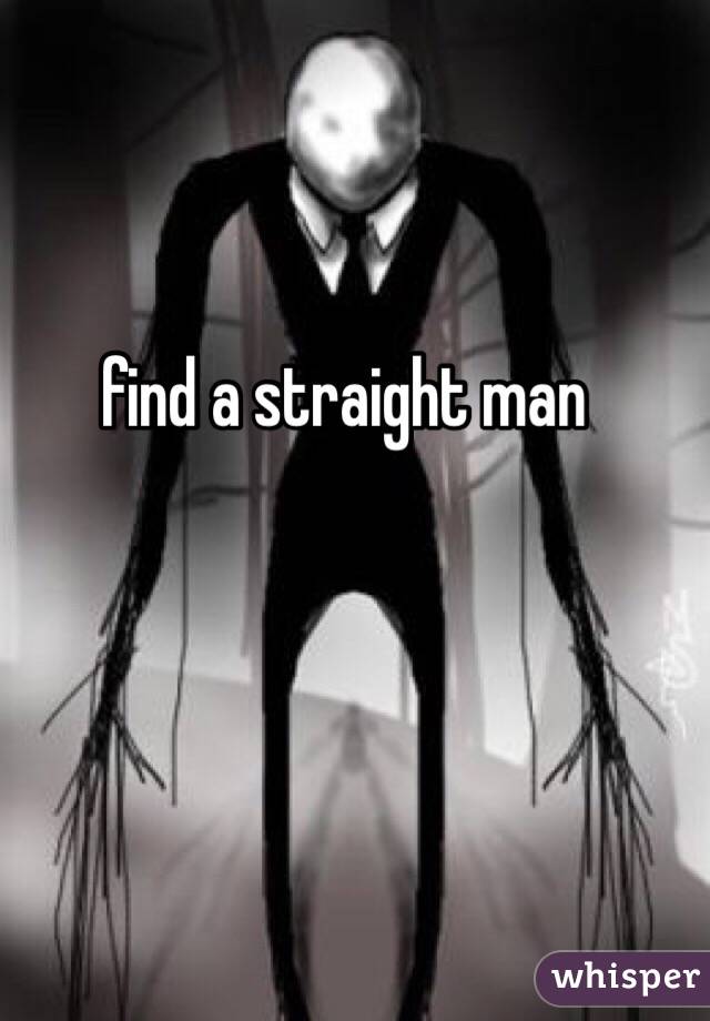 find a straight man