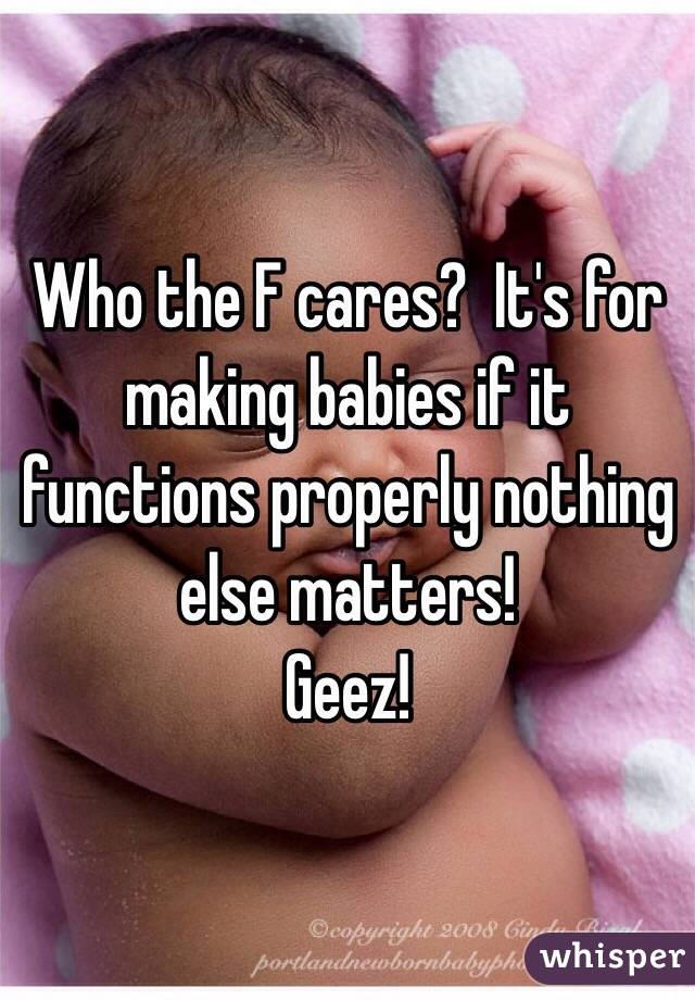Who the F cares?  It's for making babies if it functions properly nothing else matters!
Geez!