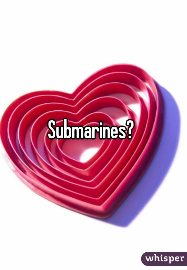 Submarines? 