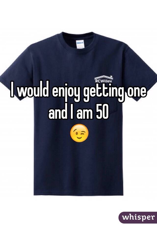 I would enjoy getting one and I am 50 
😉