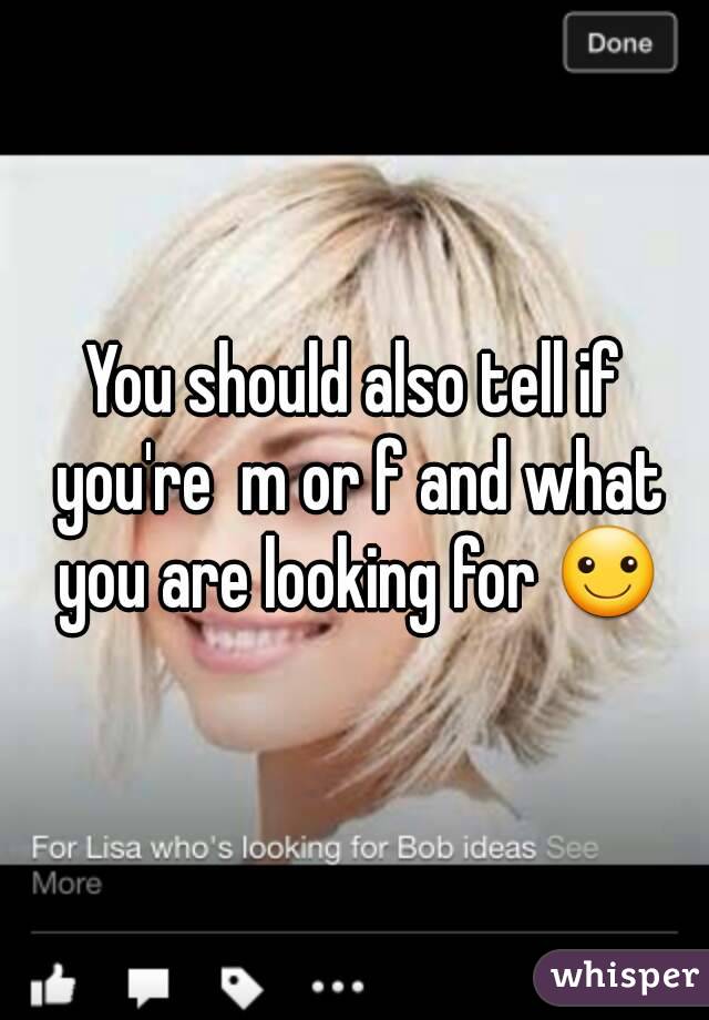 You should also tell if you're  m or f and what you are looking for ☺