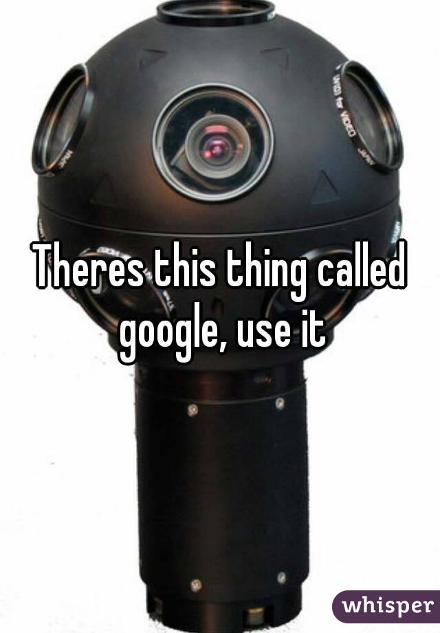 Theres this thing called google, use it