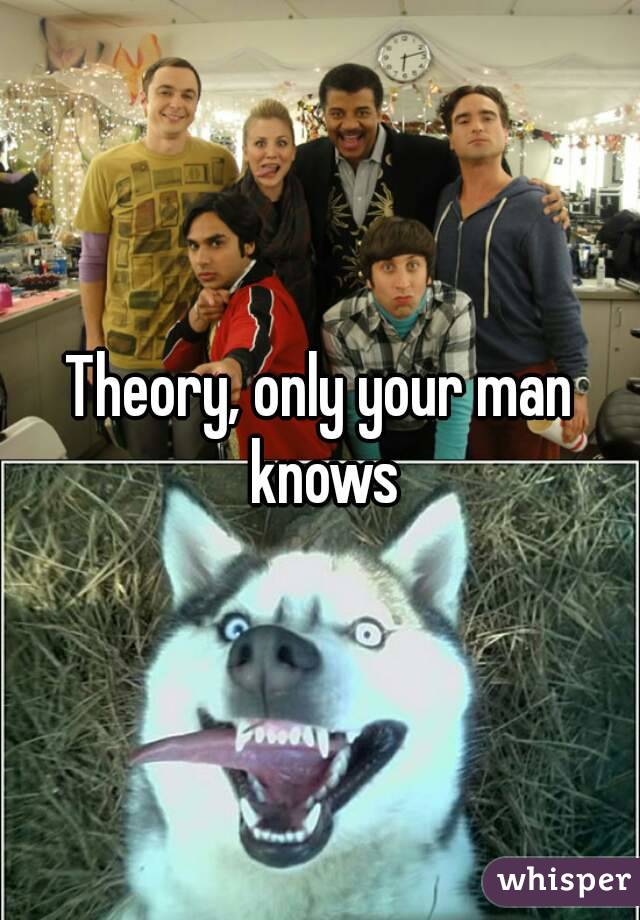 Theory, only your man knows