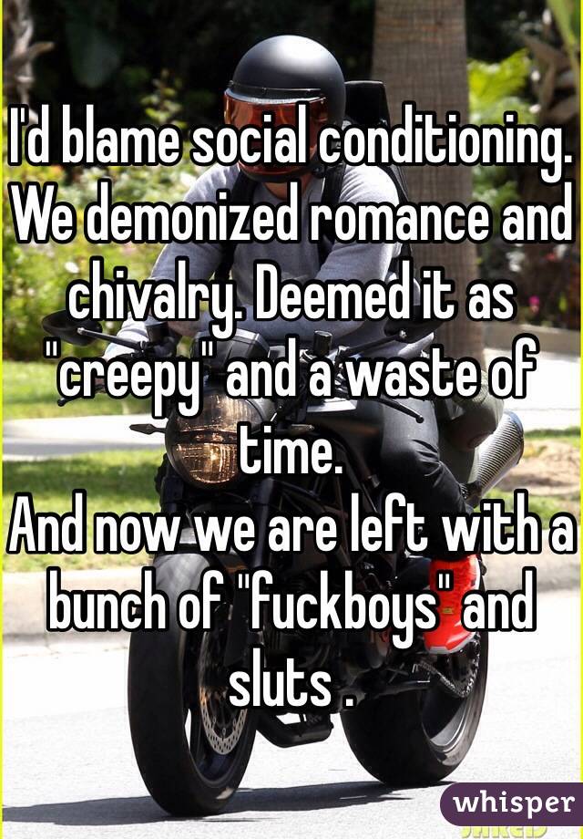 I'd blame social conditioning. We demonized romance and chivalry. Deemed it as "creepy" and a waste of time.
And now we are left with a bunch of "fuckboys" and sluts . 
