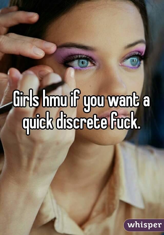 Girls hmu if you want a quick discrete fuck. 