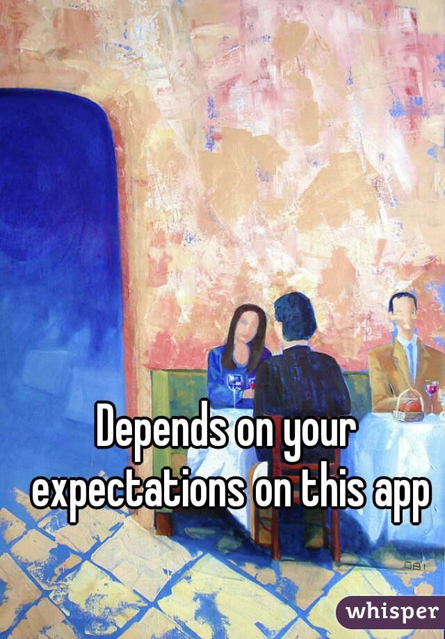 Depends on your expectations on this app