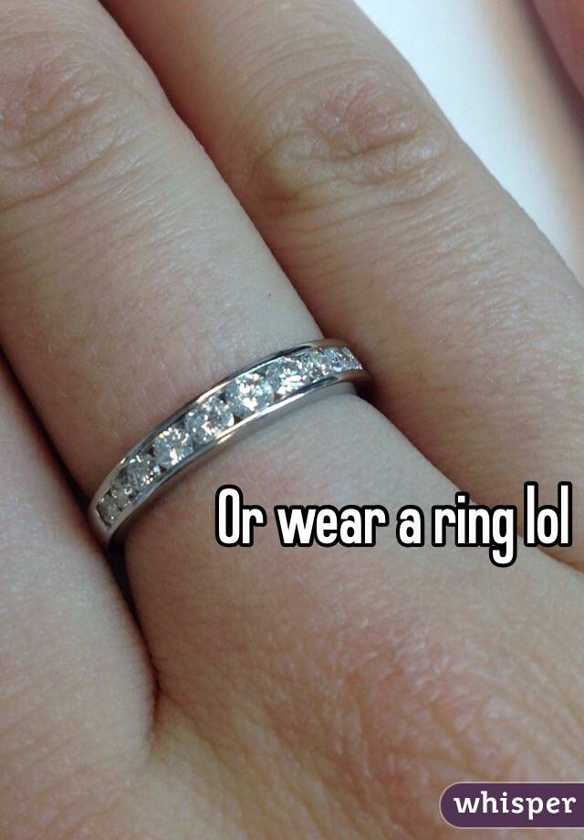 Or wear a ring lol