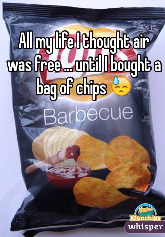 All my life I thought air was free ... until I bought a bag of chips 😓