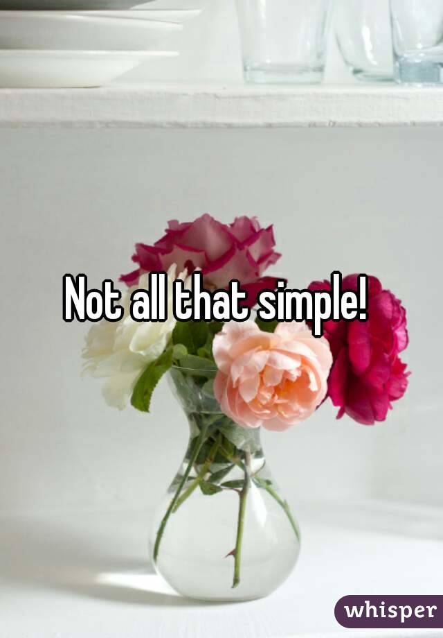 Not all that simple! 