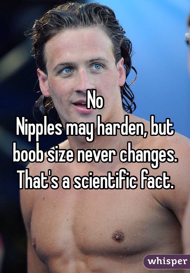 No
Nipples may harden, but boob size never changes.
That's a scientific fact.