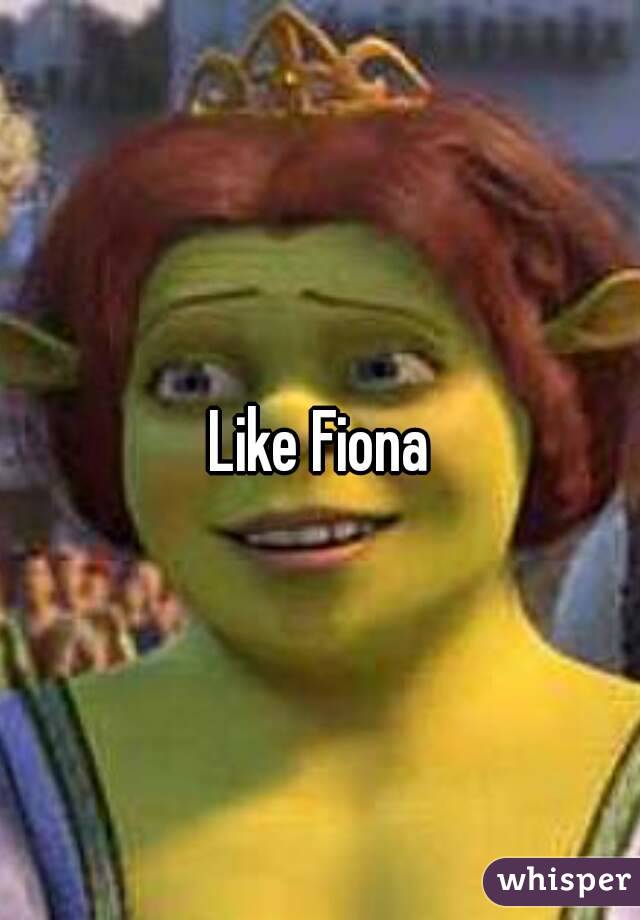 Like Fiona