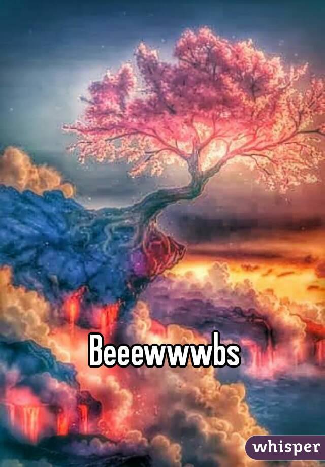 Beeewwwbs